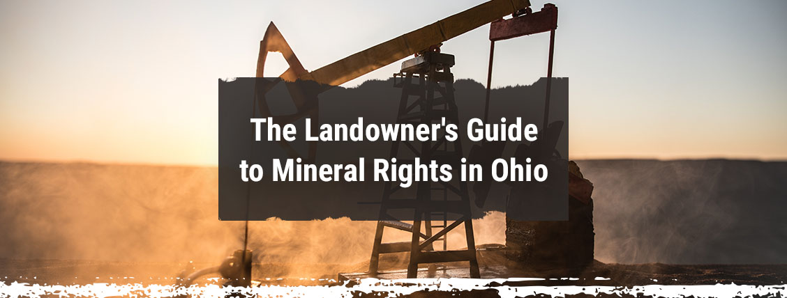An oil rig with text overlayed stating: "The Landowner's Guide to Mineral Rights in Ohio"