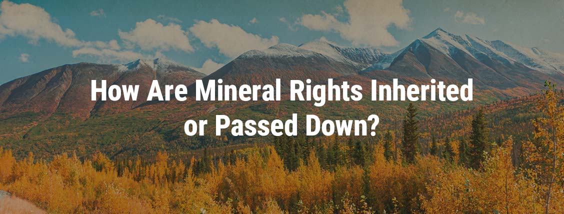 how are mineral rights inherited or passed down?