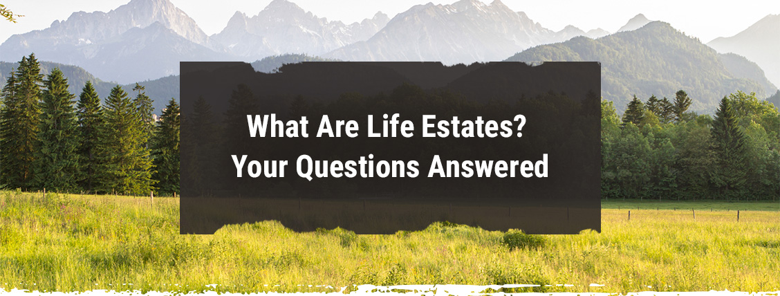 What Are Life Estates? Your Questions Answered