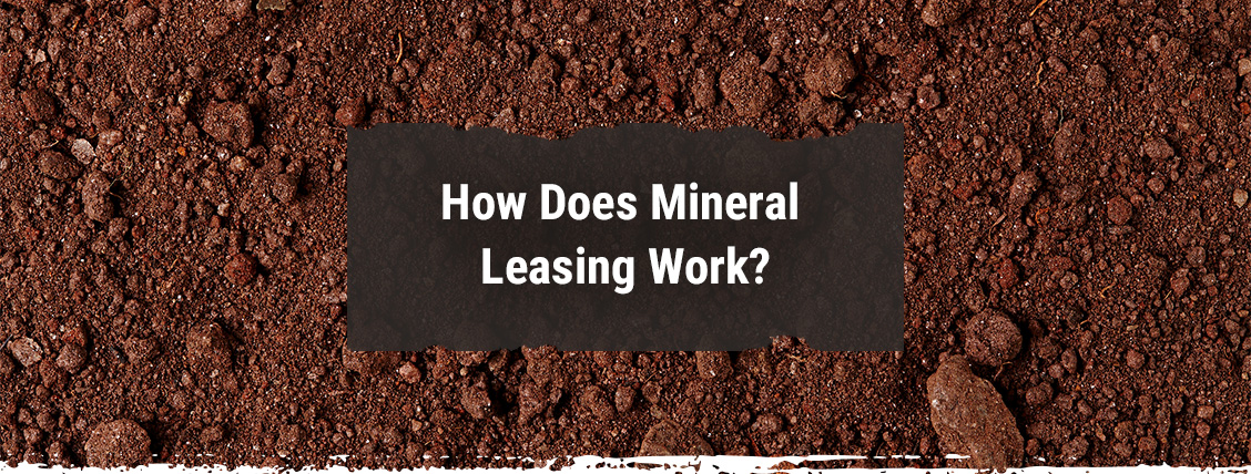 How Does Mineral Leasing Work?