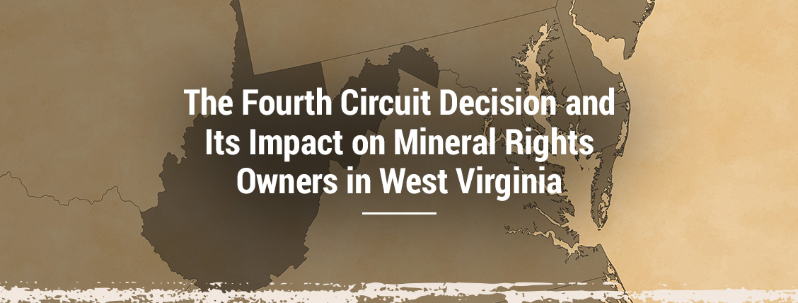 The Fourth Circuit Decision and Its Impact on Mineral Rights Owners in West Virginia